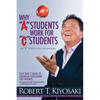 Why a Students Work for C Students and Why B Students Work for the Government: Rich Dad's Guide to Financial Education for Parents - Paperback