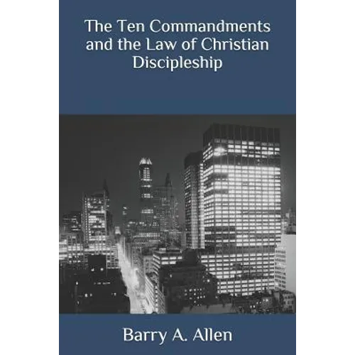 The Ten Commandments and the Law of Christian Discipleship - Paperback