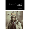 Geronimo's Story of His Life - Hardcover