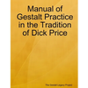 Manual of Gestalt Practice in the tradition of Dick Price - Paperback