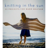 Knitting in the Sun: 32 Projects for Warm Weather - Paperback