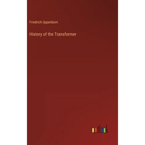 History of the Transformer - Hardcover