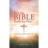 Does the Bible Really Say That?: A Simple Man's Search for the Truth. - Hardcover