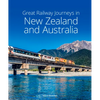 Great Railway Journeys in New Zealand & Australia - Hardcover