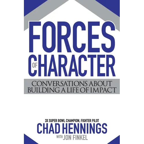 Forces of Character: Conversations About Building A Life Of Impact - Paperback