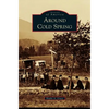 Around Cold Spring - Hardcover