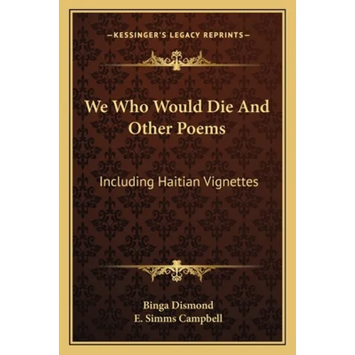 We Who Would Die And Other Poems: Including Haitian Vignettes - Paperback