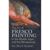 The Art of Fresco Painting: In the Middle Ages and the Renaissance - Paperback