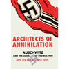 Architects of Annihilation: Auschwitz and the Logic of Destruction - Hardcover