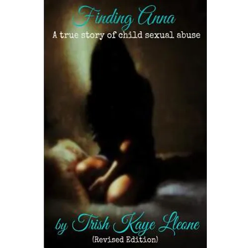 Finding Anna: A True Story of Child Sexual Abuse (Revised Edition) - Paperback