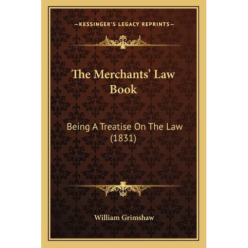 The Merchants' Law Book: Being A Treatise On The Law (1831) - Paperback