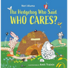 The Hedgehog Who Said, Who Cares? - Hardcover