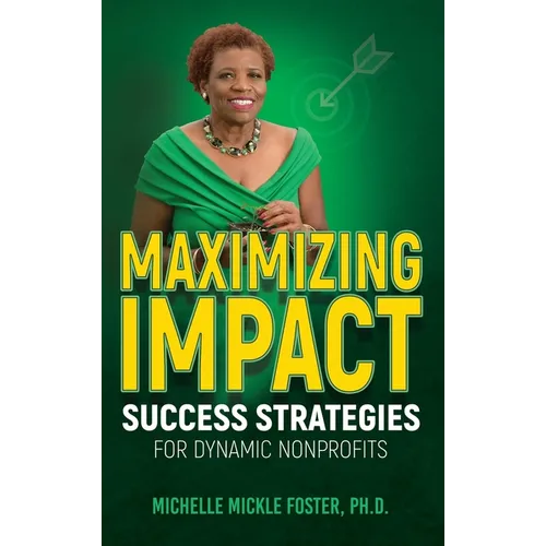 Maximizing Impact: Success Strategies for Dynamic Nonprofits - Hardcover