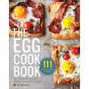The Egg Cookbook: The Creative Farm-To-Table Guide to Cooking Fresh Eggs - Paperback