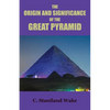 The Origin and Significance of the Great Pyramid - Paperback