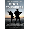Special Operations Mental Toughness: The Invincible Mindset of Delta Force Operators, Navy SEALs, Army Rangers & Other Elite Warriors! - Paperback
