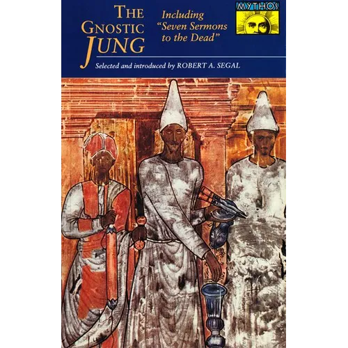The Gnostic Jung: Selections from the Writings of C.G. Jung and His Critics - Paperback