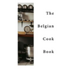 The Belgian Cook-Book: Traditional Belgian Dishes - Paperback