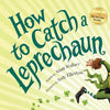 How to Catch a Leprechaun - Hardcover