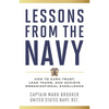 Lessons from the Navy: How to Earn Trust, Lead Teams, and Achieve Organizational Excellence - Hardcover
