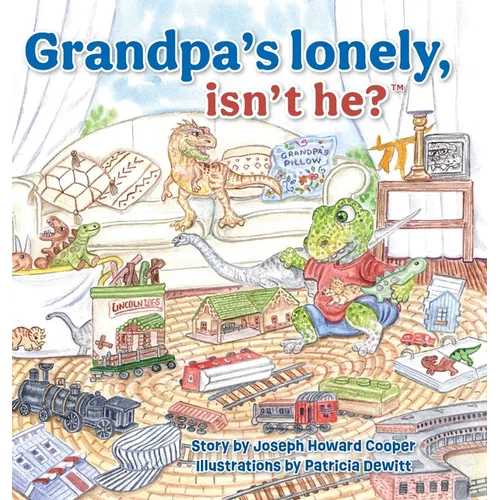 Grandpa's Lonely, Isn't He? - Hardcover