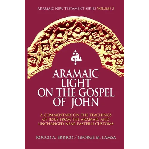 Aramaic Light on the Gospel of John - Paperback