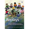 Replays: Using Play to Enhance Emotional and Behavioural Development for Children with Autism Spectrum Disorders - Paperback