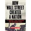 How Wall Street Created a Nation: J.P. Morgan, Teddy Roosevelt, and the Panama Canal - Paperback