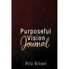 Purposeful Vision Journal - Paperback
