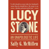 Lucy Stone: An Unapologetic Life - Hardcover