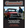 Converted: How to Convert Your Vehicle into a Hydrogen Hybrid in about 3 Hours and Save! - Paperback