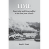 Lime: Quarrying and Limemaking in the San Juan Islands - Paperback