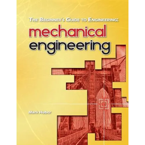 The Beginner's Guide to Engineering: Mechanical Engineering - Paperback