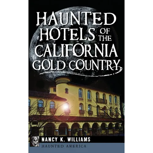 Haunted Hotels of the California Gold Country - Hardcover
