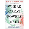 Where Great Powers Meet: America and China in Southeast Asia - Hardcover
