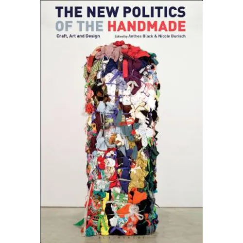 The New Politics of the Handmade: Craft, Art and Design - Hardcover
