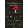 They Can Live in the Desert But Nowhere Else: A History of the Armenian Genocide - Paperback
