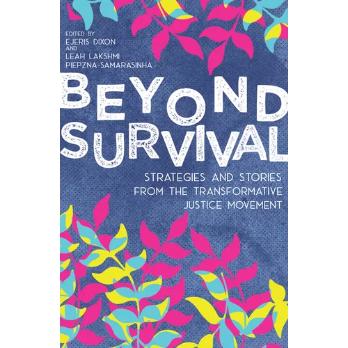 Beyond Survival: Strategies and Stories from the Transformative Justice Movement - Paperback