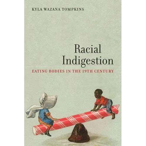 Racial Indigestion: Eating Bodies in the 19th Century - Paperback