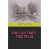 You Can't Ride This Train - Paperback