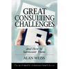 Great Consulting Challenges: And How to Surmount Them - Hardcover