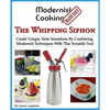 Modernist Cooking Made Easy: The Whipping Siphon: Create Unique Taste Sensations By Combining Modernist Techniques With This Versatile Tool - Paperback