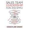 Sales Team Leadership: Pure and Simple - Paperback