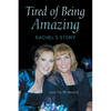 Tired of Being Amazing: Rachel's Story - Paperback
