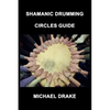 Shamanic Drumming Circles Guide - Paperback