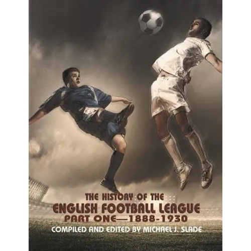 The History of the English Football League: Part One--1888-1930 - Paperback
