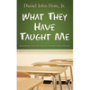 What They Have Taught Me: Encouragement and Hope from an Elementary School Classroom - Paperback