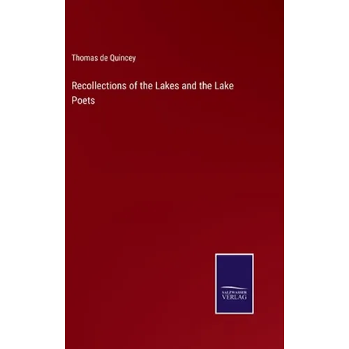 Recollections of the Lakes and the Lake Poets - Hardcover