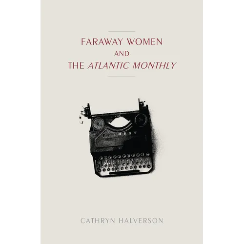 Faraway Women and the "Atlantic Monthly" - Paperback