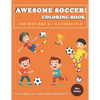 Awesome Soccer! Coloring Book for Kids Age 6 - 12 Years Old: Soccer and football coloring and activity book for boys, girls, and kids who love soccer! - Paperback